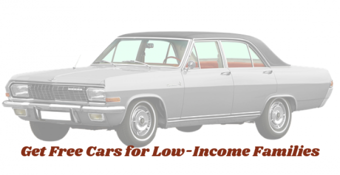 Get Free Cars for Low-Income Families: Live a Better Life