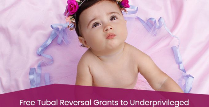 Free Tubal Reversal Grants to Underprivileged Part of the Society