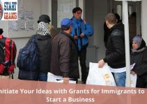 Initiate Your Ideas with Grants for Immigrants to Start a Business Initiate Your Ideas with Grants for Immigrants to Start a Business